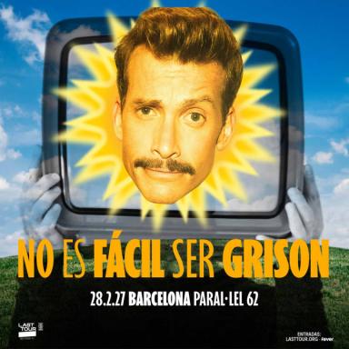 No es fácil ser Grison en Paral·lel 62, Barcelona 2027