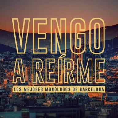 Monólogos en Barcelona: Disfruta Vengo a Reírme